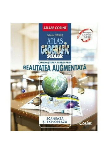 Atlas geografic scolar. Cunoasterea Terrei prin realitatea augmentata