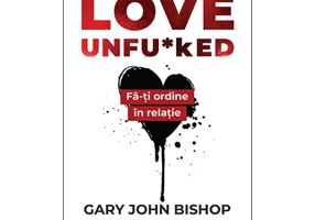 Love Unfu*ked. Fa-ti ordine in varza din relatie