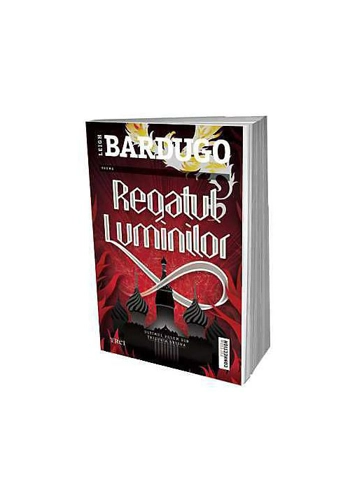 Regatul luminilor - Leigh Bardugo. Trilogia Grisha, Vol. 3