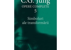 Simboluri ale transformarii. Opere Complete, Vol. 5