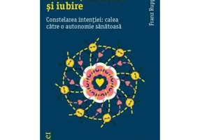 Trauma, anxietate si iubire. Constelarea intentiei: calea catre o autonomie sanatoasa