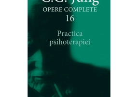 Practica psihoterapiei - Opere Complete, vol. 16