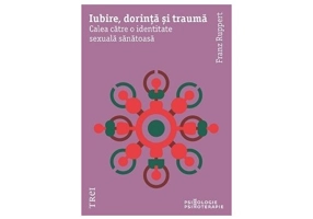 Iubire, dorinta si trauma. Calea catre o identitate sexuala sanatoasa