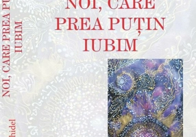 Noi, care prea putin iubim