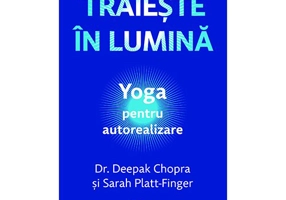 Traieste in lumina. Yoga pentru autorealizare