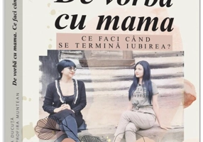 De vorba cu mama. Ce faci cand se termina iubirea?