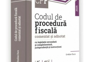 Codul de procedura fiscala comentat si adnotat cu legislatie secundara si complementara, jurisprudenta si instructiuni - 2025