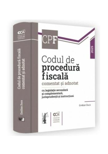 Codul de procedura fiscala comentat si adnotat cu legislatie secundara si complementara, jurisprudenta si instructiuni - 2025