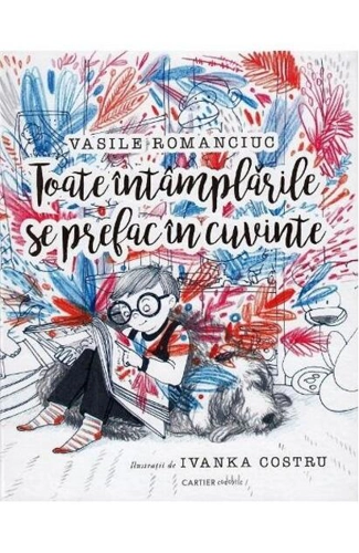 Toate întâmplările se prefac în cuvinte