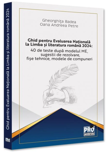 Ghid pentru Evaluarea Națională la Limba și literatura română 2024: 40 de teste după modelul ME, sugestii de rezolvare, fișe tehnice, modele de compuneri