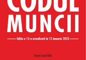 Codul Muncii. Ediția a 15-a actualizată la 12 ianuarie 2023