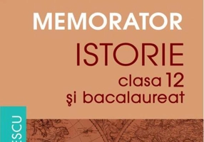 Memorator. Istorie pentru clasa 12 şi bacalaureat