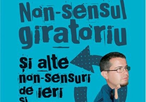 Non-sensul giratoriu şi alte non-sensuri de ieri şi de azi
