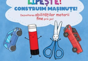 Taie și lipește. Construim mașinuțe