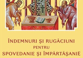 Îndemnuri şi Rugăciuni pentru Spovedanie şi Împărtăşanie