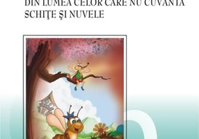 Din lumea celor care nu cuvântă. Schițe și nuvele