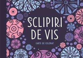 Sclipiri de vis - Carte de colorat
