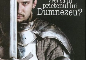 Vrei să fii prietenul lui Dumnezeu?