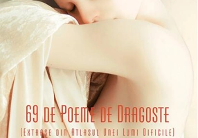 69 de poeme de dragoste. Extrase din atlasul unei lumi dificile