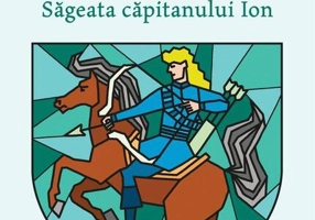 Săgeata căpitanului Ion. Legendă valahă (Vol. 1)
