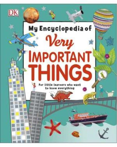 My Encyclopedia of Very Important Things: For Little Learners Who Want to Know Everything