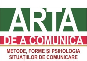 Arta de a comunica. Metode, forme şi psihologia situaţiilor de comunicare