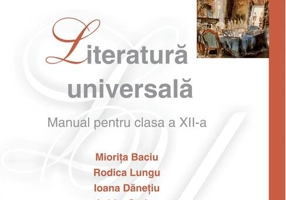 Literatură universală. Manual pentru cls. a XII-a