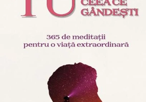 Tu ești ceea ce gândești