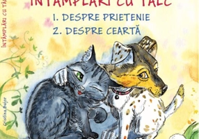Întâmplări cu tâlc. Despre prietenie. Despre ceartă