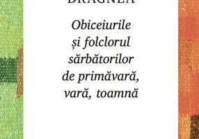 Obiceiurile și folclorul sărbătorilor de primăvară, vară, toamnă