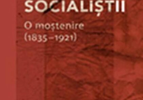 Socialiștii. O moștenire (1835-1921)