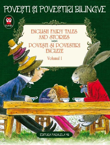 Povești și povestiri bilingve. English fairy tales and stories. Povești și povestiri engleze (Vol. I)