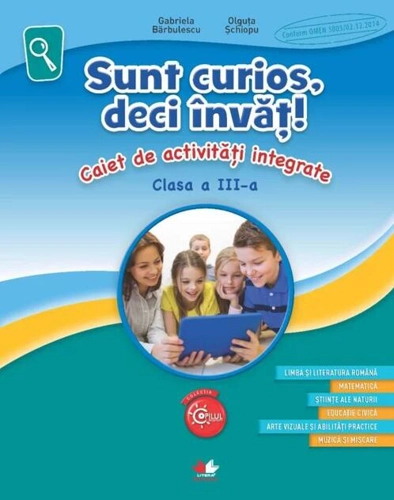 Sunt curios deci învăț! Caiet de activități integrate pentru clasa a III-a