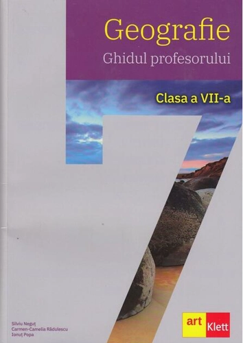 Geografie. Ghidul profesorului. Clasa a VII-a