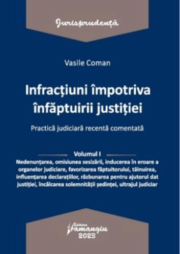 Infracțiuni contra înfăptuirii justiției (Vol. 1)