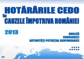 Hotărârile CEDO în cauzele împotriva României 2013. Analiză, consecinţe, autorităţi potenţial responsabile