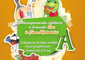 Nemaipomenita călătorie a broscuței Oac în Țara Alfabetului. Comunicare în limba română. Clasa pregătitoare. Semestrul al II-lea