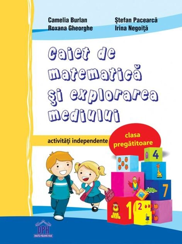 Caiet de matematică și explorarea mediului. Clasa pregătitoare. Activități independente