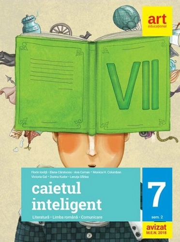 Caietul inteligent. Literatură, limba română, comunicare. Pentru clasa a VII-a. Semestrul II
