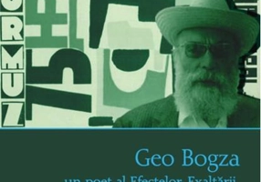 Geo Bogza. Un poet al Efectelor, Exaltării, Grandiosului, Solemnităţii, Exuberanţei şi Patetismului