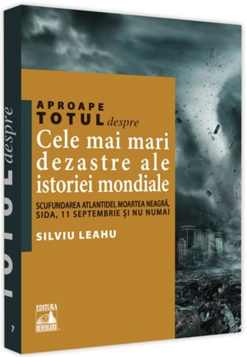 Aproape totul despre… Cele mai mari dezastre ale istoriei mondiale