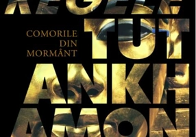 Regele Tutankhamon. Comorile din mormânt