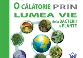 O călătorie prin lumea vie de la bacterii la plante