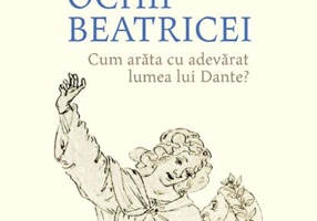 Ochii Beatricei. Cum arăta cu adevarat lumea lui Dante?