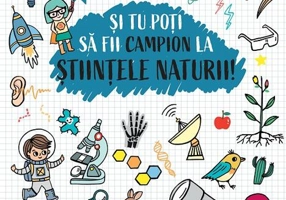 Și tu poți să fii campion la Științele naturii (7 ani+)