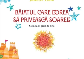 Băiatul care dorea să privească soarele