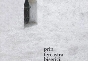 Prin fereastra bisericii sau o lectură teologică a realităţii