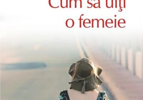 Cum să uiţi o femeie (Top 10+)