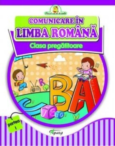 Comunicare în limba română. Clasa pregătitoare partea I