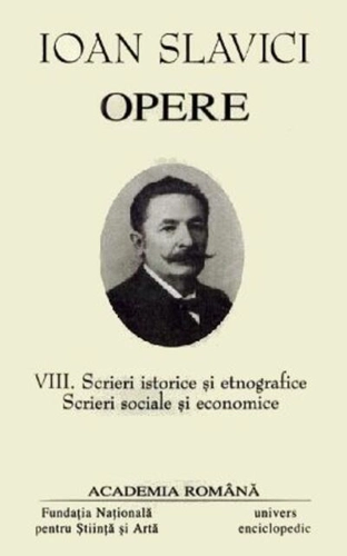 Ioan Slavici. Opere (Vol. VIII) Scrieri istorice și etnografice. Scrieri sociale și economice